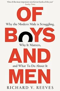 Of Boys and Men: Why the Modern Male Is Struggling, Why It Matters, and What to Do About It